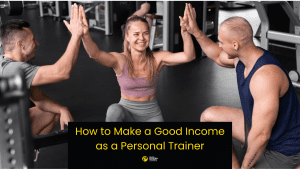 How to Make a Good Income as a Personal Trainer