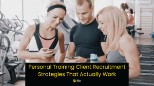 Personal Training Client Recruitment Strategies That Actually Work